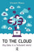 To the Cloud: Big Data in a Turbulent World by Vincent Mosco