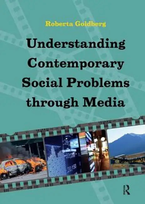Understanding Contemporary Social Problems Through Media by Roberta Goldberg