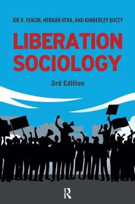 Liberation Sociology by Joe R. Feagin