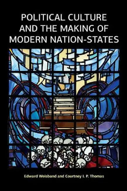 Political Culture and the Making of Modern Nation-States by Edward Weisband