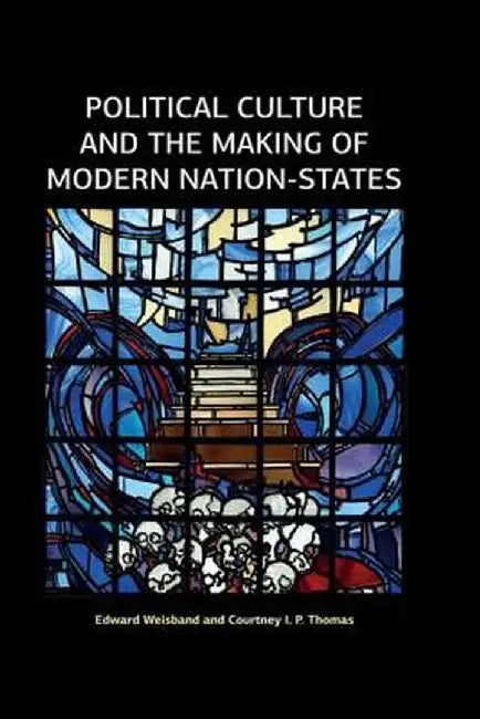 Political Culture and the Making of Modern Nation-States by Edward Weisband
