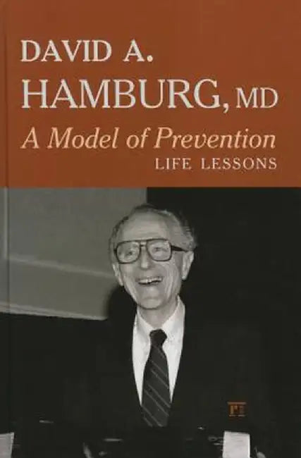 A Model of Prevention: Life Lessons by David A. Hamburg