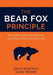 The Bear Fox Principle: Powerful Smart Solutions to Accelerate Business Revenue by Bear Newman, Glen Moore