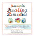 Hands-On Healing Remedies: 150 Recipes for Herbal Balms, Salves, Oils, Liniments & Other Topical Therapies by Stephanie L. Tourles