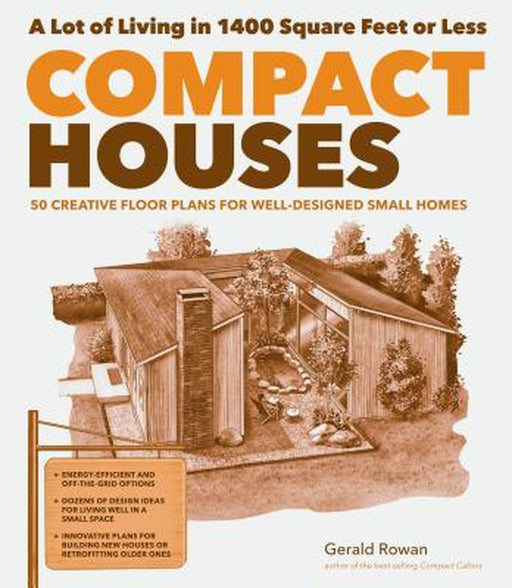 Compact Houses: 50 Creative Floor Plans for Well-Designed Small Homes by Gerald Rowan