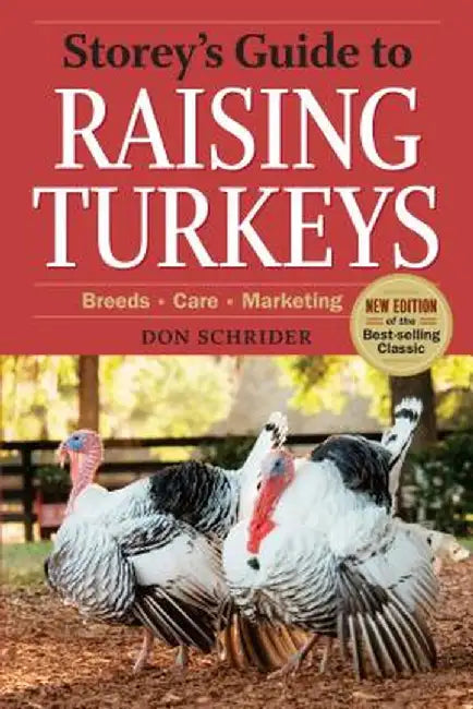 Storey's Guide to Raising Turkeys, 3rd Edition: Breeds, Care, Marketing by Don Schrider