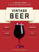 Vintage Beer: A Taster's Guide to Brews That Improve Over Time by Patrick Dawson