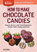 How to Make Chocolate Candies: Dipped, Rolled, and Filled Chocolates, Barks, Fruits, Fudge, and More by Bill Collins