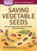 Saving Vegetable Seeds: Harvest, Clean, Store, and Plant Seeds from Your Garden by Fern Marshall Bradley
