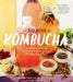 The Big Book of Kombucha: Brewing, Flavoring, and Enjoying the Health Benefits of Fermented Tea by Hannah Crum