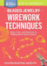 Beaded Jewelry: Wirework Techniques: Skills, Tools, and Materials for Making Handcrafted Jewelry. a Storey Basics(r) Title by Carson Eddy