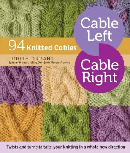 Cable Left, Cable Right: 94 Knitted Cables by Judith Durant