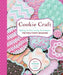 Cookie Craft: From Baking to Luster Dust, Designs and Techniques for Creative Cookie Occasions by Valerie Peterson
