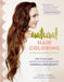 Natural Hair Coloring: How to Use Henna and Other Pure Herbal Pigments for Chemical-Free Beauty by Christine Shahin