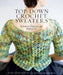 Top-Down Crochet Sweaters: Fabulous Patterns with Perfect Fit by Dora Ohrenstein
