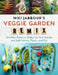 Niki Jabbour's Veggie Garden Remix: 224 New Plants to Shake Up Your Garden and Add Variety, Flavor, and Fun by Niki Jabbour