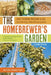 The Homebrewer's Garden: How to Grow, Prepare & Use Your Own Hops, Malts & Brewing Herbs by Joe Fisher
