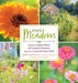 Mini Meadows: Grow a Little Patch of Easy, Colorful Flowers Anywhere Around Your Yard by Mike Lizotte