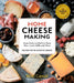 Home Cheese Making, 4th Edition: From Fresh and Soft to Firm, Blue, Goat's Milk, and More; Recipes for 100 Favorite Cheeses by Ricki Carroll