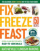 Fix, Freeze, Feast, 2nd Edition: The Delicious, Money-Saving Way to Feed Your Family; Stock Your Freezer with Ready-To-Cook Meals; 150 Recipes by Kati Neville