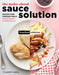 The Make-Ahead Sauce Solution: Elevate Your Everyday Meals with 61 Freezer-Friendly Sauces by Elisabeth Bailey