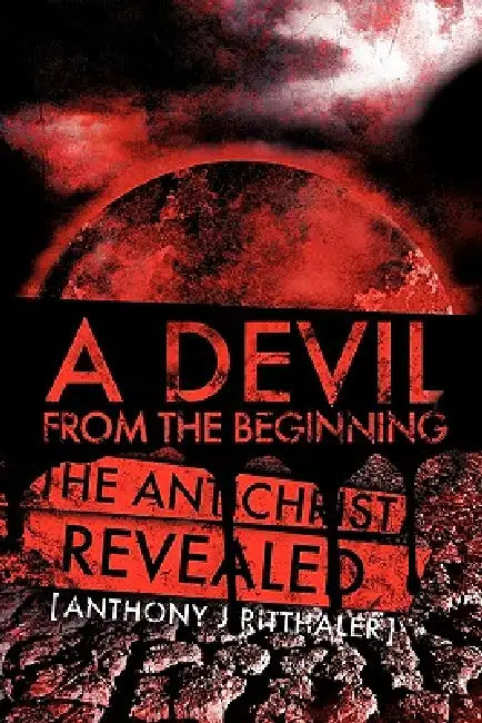 A Devil from the Beginning by Anthony J. Ritthaler