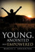Young, Anointed and Empowered by Marcus L. Arrington