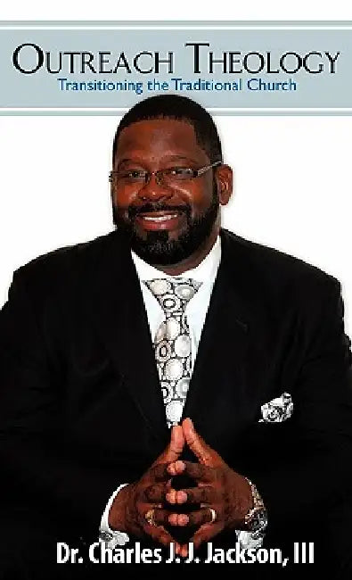 Outreach Theology by III Jackson Charles J. J.