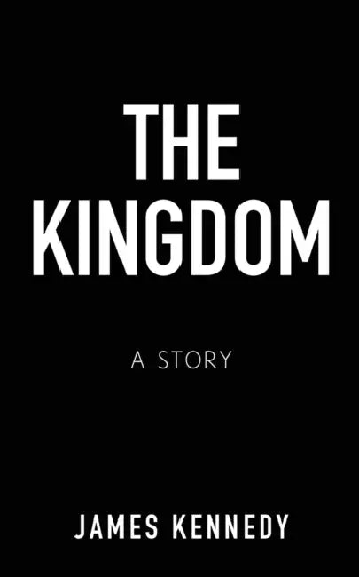 The Kingdom by James Kennedy