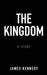 The Kingdom by James Kennedy