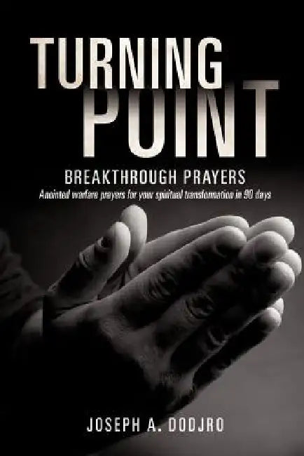 Turning Point Breakthrough Prayers by Joseph A. Dodjro
