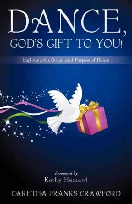 Dance, God's Gift to You! by Caretha Franks Crawford