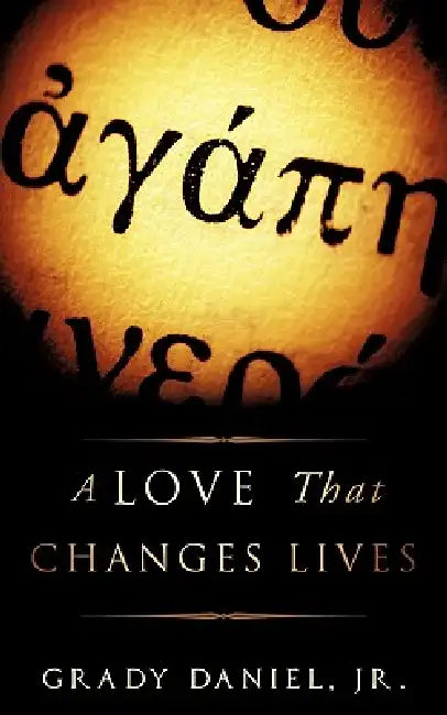 A Love That Changes Lives by Jr. Daniel Grady