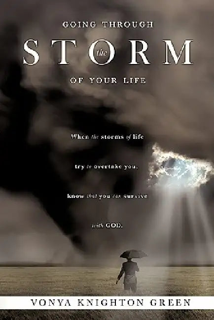 Going Through the Storm of Your Life by Vonya Knighton Green