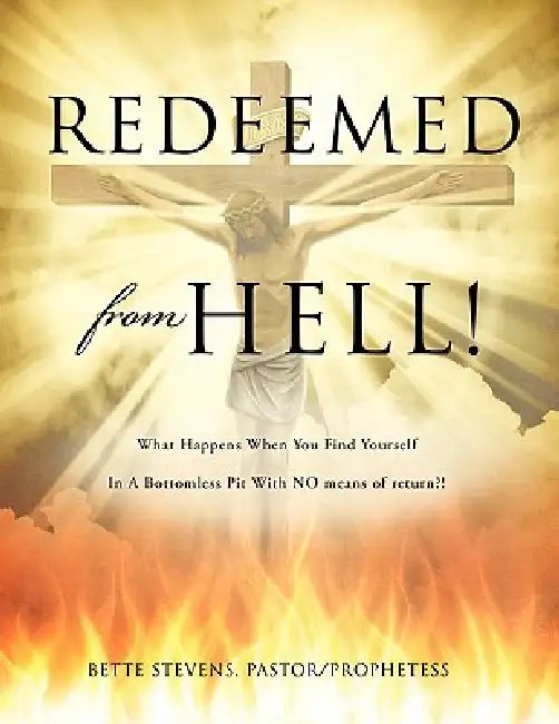 Redeemed from Hell! by Bette Stevens