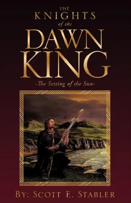 The Knights of the Dawn King by Scott E. Stabler