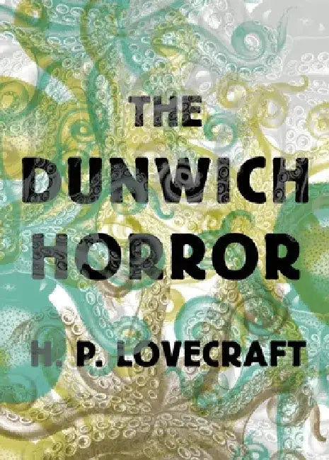 The Dunwich Horror by H. P. Lovecraft