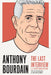 Anthony Bourdain: The Last Interview: And Other Conversations by Anthony Bourdain