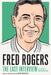 Fred Rogers: The Last Interview: And Other Conversations by Fred Rogers