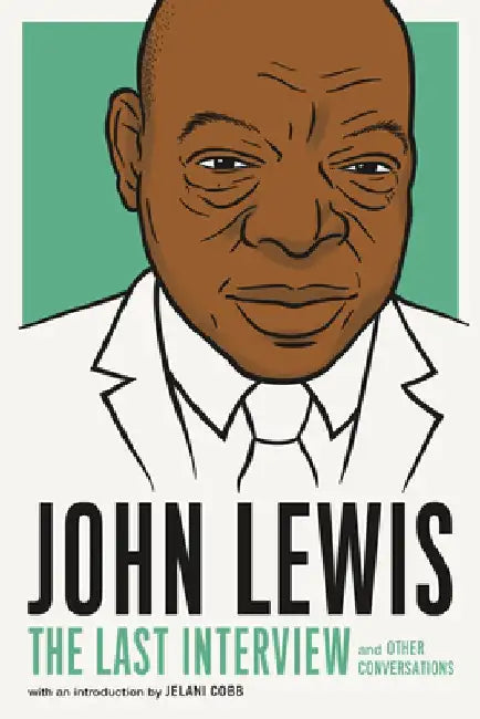 John Lewis: The Last Interview: And Other Conversations by Melville House