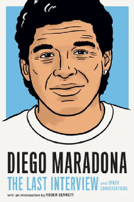 Diego Maradona: The Last Interview: And Other Conversations by Melville House