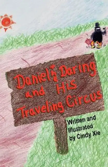 Daniel the Daring and His Traveling Circus by Cindy Xie