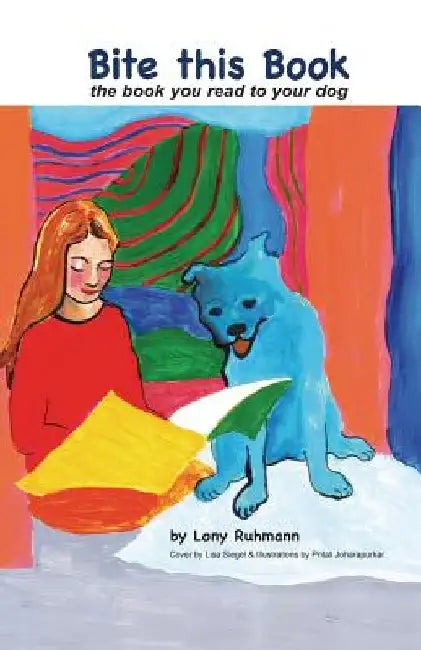 Bite this Book: the book you read to your dog by Lony Ruhmann