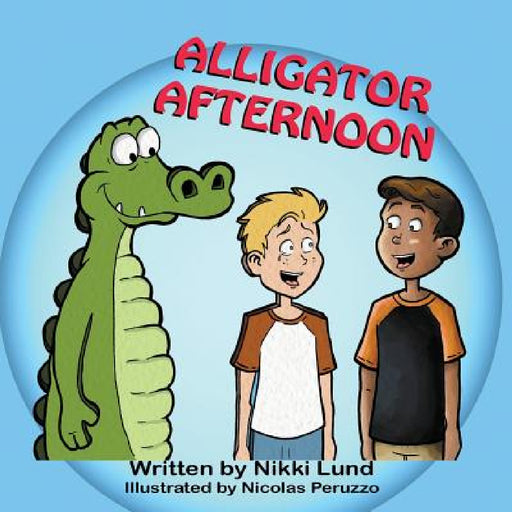 Alligator Afternoon by Nikki Lund, Nicolas Peruzzo