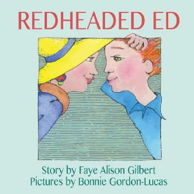 Redheaded Ed by Faye Alison Gilbert