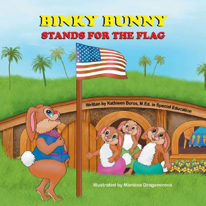 Binky Bunny Stands for the Flag by Kathleen Boros, Mariana Dragomirova