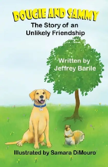 Dougie and Sammy: The Story of an Unlikely Friendship by Jeffrey Barile