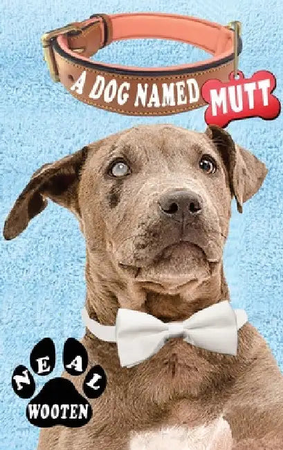 A Dog Named Mutt by Neal Wooten