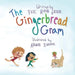 The Gingerbread Gram by Faye Alison Gilbert, Abigayle Schroder
