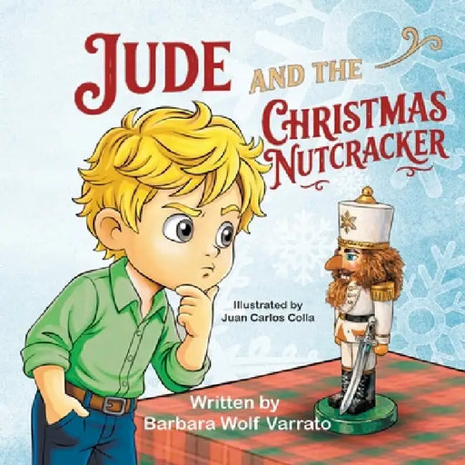 Jude and the Christmas Nutcracker by Barbara Wolf Varrato, Juan Carlos Colla